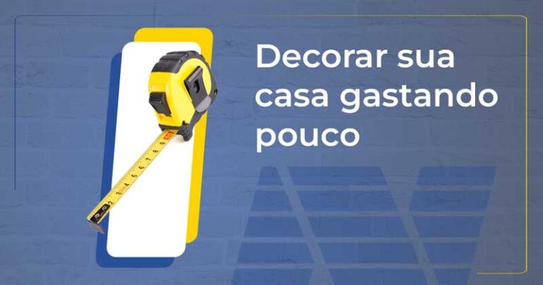 Decorar sua casa gastando pouco