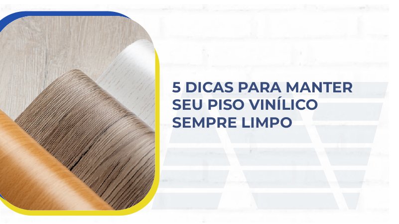 5 Dicas para manter seu piso vinílico sempre limpo