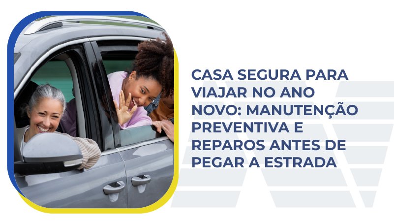 Casa segura para viajar no Ano Novo - Manutenção preventiva e reparos antes de pegar a estrada