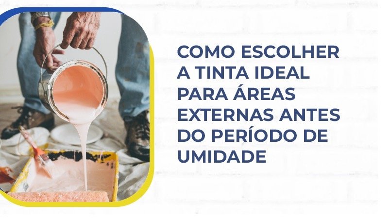 Como Escolher A Tinta Ideal Para Áreas Externas Antes Do Período De Umidade Grande